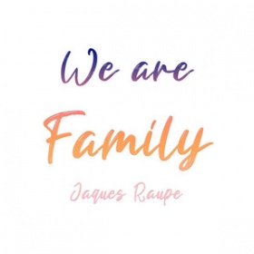 JAQUES RAUPE - WE ARE FAMILY
